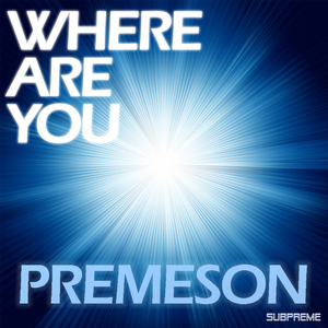 Premeson - Where Are You (Subpreme Records) Premeson - Where Are You (Subpreme Records)