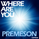 Premeson Where Are You