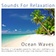 Sounds For Relaxation One Hour Of Ocean Waves For Meditation And Deep Relaxation