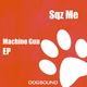 Sqz Me Machine Gun Sqz Me Machine Gun