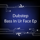 Various Artists - Dubstep - Bass In Ur Face Ep