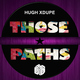 Hugh Xdupe - Those Paths