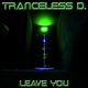 Tranceless D. - Leave You