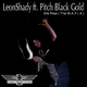 Leon Shady Ft. Pitch Black Gold We Rise 