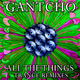 Gantcho - All The Things - Trance Remixes
