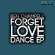 Ben Champell Forget Love, Dance Ep