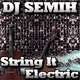 Dj Semih String It Electric