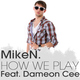 Miken Featuring Dameon Cee How We Play