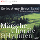 Swiss Army Brass Band & Andreas Spörri Märsche, Choräle Und Hymnen Swiss Army Brass Band & Andreas Spörri Märsche, Choräle Und Hymnen