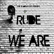 Rudemates Rude We Are