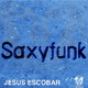 Jesus Escobar Saxyfunk Jesus Escobar Saxyfunk