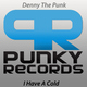 Denny The Punk I Have A Cold