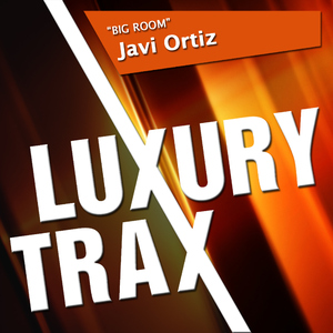 Javi Ortiz - Big Room (Luxury Trax)