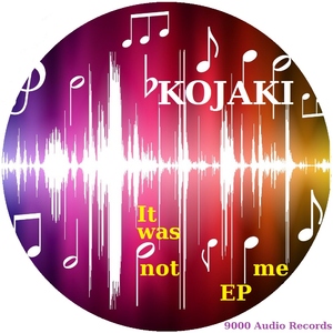 Kojaki - It Was Not Me Ep (9000 Audio Records)