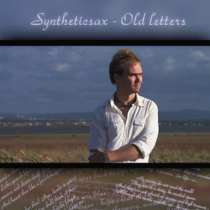 Syntheticsax - Old Letters (Russiamusic) Syntheticsax - Old Letters (Russiamusic)