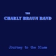 The Charly Braun Band Journey to the Blues The Charly Braun Band Journey to the Blues
