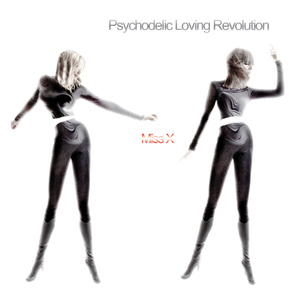 Miss X - Psychodelic Loving Revolution (gOLDfISh reCORds)