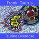 Frank Taurus Taurine Overdose