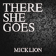 Mick Lion There She Goes Mick Lion There She Goes