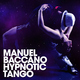 Manuel Baccano Hypnotic Tango Manuel Baccano Hypnotic Tango
