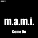 M.a.m.i. Come On