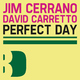 Jim Cerrano, David Carretto Perfect Day