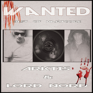 Arktis & Lord Nord - Wanted Best of Hartcore (Dancemedia Records)