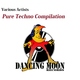Various Artists Pure Techno Compilation Various Artists Pure Techno Compilation