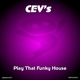 Cevs Play That Funky House