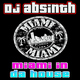 DJ Absinth Miami in Da House DJ Absinth Miami in Da House