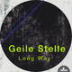 Geile Stelle Long Way