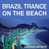 Brazil Trance On the Beach by Various Artists mp3 download