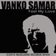 Vanko Samar Feel My Love