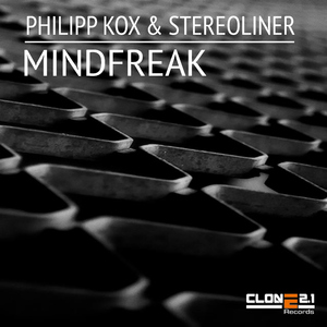 Philipp Kox & Stereoliner - Mindfreak (Clone 2.1 Records) Philipp Kox & Stereoliner - Mindfreak (Clone 2.1 Records)