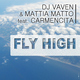 Dj Vaven & Mattia Matto Feat Carmencita Fly High Dj Vaven & Mattia Matto Feat Carmencita Fly High