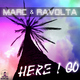 Marc & Ravolta Here I Go