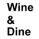 Wine & Dine Wine & Dine
