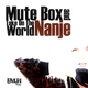 Mute Box & Nanje Take On the World