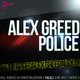 Alex Greed Police