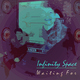 Infinity Space Waiting for