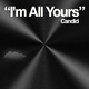 Candid I`m All Yours Candid I`m All Yours