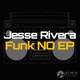 Jesse Rivera Funk No Ep Jesse Rivera Funk No Ep