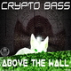 Crypto Bass Above the Wall Crypto Bass Above the Wall