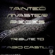 Fabio Castillo Tainted Masterpieces Vol.1 - Tribute To Fabio Castillo Fabio Castillo Tainted Masterpieces Vol.1 - Tribute To Fabio Castillo