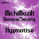 Michi Muzik & Denace 2 Society Hypnotise