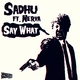 Sadhu Ft Nerva Say What