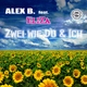 Alex B. Feat. Eliza Zwei Wie Du Und Ich Alex B. Feat. Eliza Zwei Wie Du Und Ich