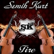 Semih Kurt Fire