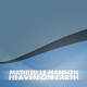 Mathieu Le Manson Heaven On Earth