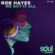 Rob Hayes We Got It All Rob Hayes We Got It All